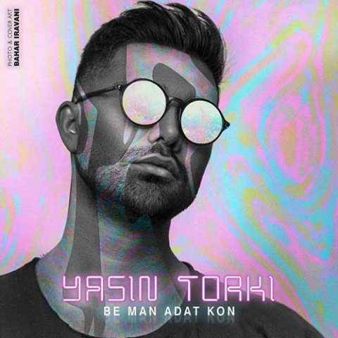 Yasin Torki Be Man Adat Kon